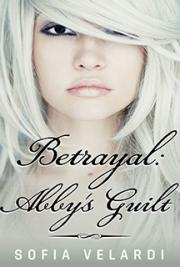 Betrayal: Abby's Guilt (Book 1 of the Betrayal Series)