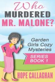 Who Murdered Mr. Malone? Garden Girls Christian Cozy Mystery Series Book 1
